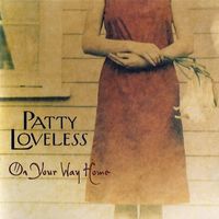 Patty Loveless - On Your Way Home